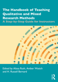 The Handbook of Teaching Qualitative and Mixed Research Methods (A Step-by-Step Guide for Instructors) - 9781032100272 by Alissa Ruth, Amber Wutich, H. Russell Bernard, 9781032100272