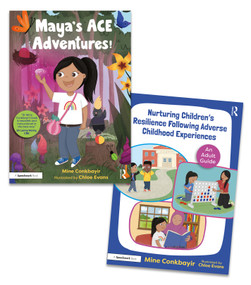 Helping Children to Thrive Following Adverse Childhood Experiences (‘Maya's ACE Adventures!' Storybook and Adult Guide) by Mine Conkbayir, 9781032367934