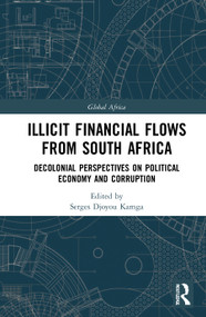 Illicit Financial Flows from South Africa (Decolonial Perspectives on Political Economy and Corruption) by Serges Djoyou Kamga, 9781032053639