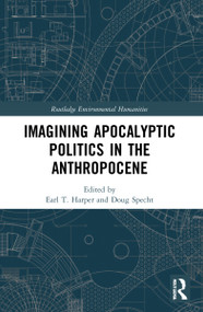 Imagining Apocalyptic Politics in the Anthropocene - 9780367653125 by Earl T. Harper, Doug Specht, 9780367653125