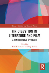 (In)digestion in Literature and Film (A Transcultural Approach) - 9780367499129 by Serena J. Rivera, Niki Kiviat, 9780367499129