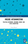 Inside Afghanistan (Political Networks, Informal Order, and State Disruption) by Timor Sharan, 9781032334943