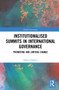 Institutionalised Summits in International Governance (Promoting and Limiting Change) by Daniel Odinius, 9780367765217