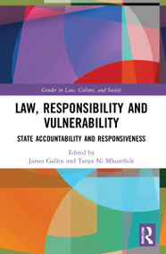 Law, Responsibility and Vulnerability (State Accountability and Responsiveness) by James Gallen, Tanya Ni Mhuirthile, 9781032075334
