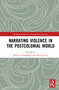 Narrating Violence in the Postcolonial World - 9781032066592 by Rebecca Romdhani, Daria Tunca, 9781032066592