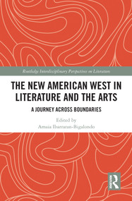The New American West in Literature and the Arts (A Journey Across Boundaries) - 9780367521660 by Amaia Ibarraran-Bigalondo, 9780367521660