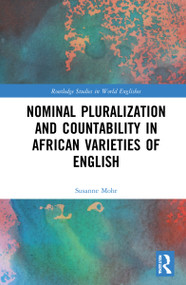Nominal Pluralization and Countability in African Varieties of English by Susanne Mohr, 9780367654047