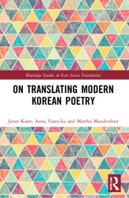 On Translating Modern Korean Poetry by Jieun Kiaer, Anna Yates-Lu, Mattho Mandersloot, 9781032068169