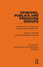 Opinions, Publics and Pressure Groups (An Essay on 'Vox Populi' and Representative Government) by Graeme C. Moodie, Gerald Studdert-Kennedy, 9781032129365