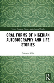 Oral Forms of Nigerian Autobiography and Life Stories - 9780367745059 by Adetayo Alabi, 9780367745059