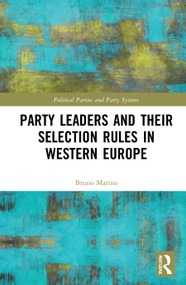 Party Leaders and their Selection Rules in Western Europe - 9780367695453 by Bruno Marino, 9780367695453
