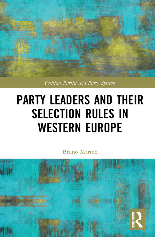 Party Leaders and their Selection Rules in Western Europe - 9780367695453 by Bruno Marino, 9780367695453