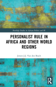 Personalist Rule in Africa and Other World Regions - 9780367510992 by Jeroen J.J. Van den Bosch, 9780367510992