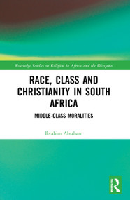 Race, Class and Christianity in South Africa (Middle-Class Moralities) - 9780367630140 by Ibrahim Abraham, 9780367630140