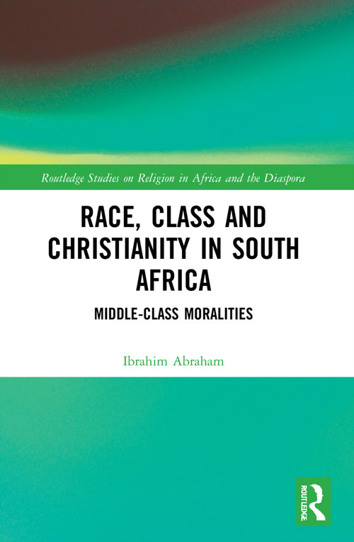 Race, Class and Christianity in South Africa (Middle-Class Moralities) - 9780367630140 by Ibrahim Abraham, 9780367630140