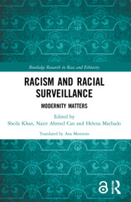 Racism and Racial Surveillance (Modernity Matters) by Sheila Khan, Nazir Ahmed Can, Helena Machado, 9781032109022
