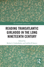 Reading Transatlantic Girlhood in the Long Nineteenth Century - 9780367499174 by Robin L. Cadwallader, LuElla D'Amico, 9780367499174