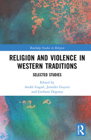 Religion and Violence in Western Traditions (Selected Studies) - 9781032038001 by André Gagné, Jennifer Guyver, Gerbern S. Oegema, 9781032038001