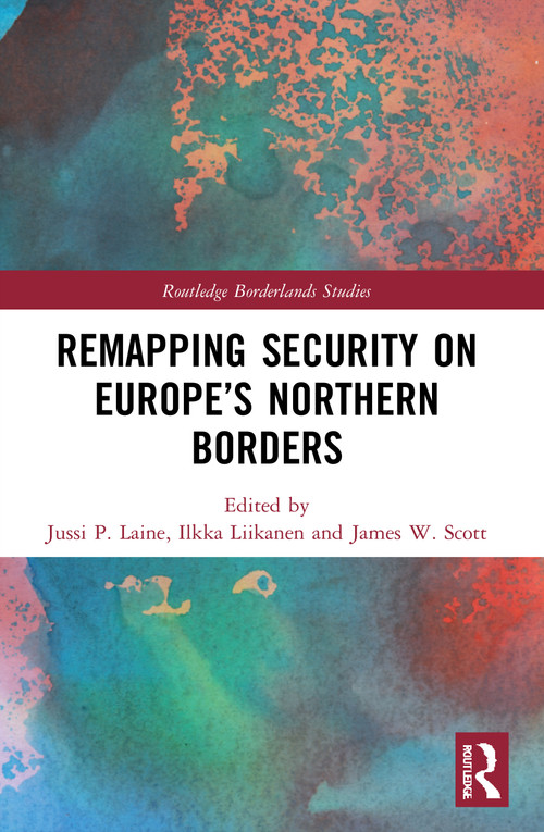Remapping Security on Europe's Northern Borders - 9780367561000 by Jussi P. Laine, Ilkka Liikanen, James W. Scott, 9780367561000
