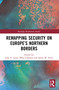 Remapping Security on Europe's Northern Borders - 9780367561000 by Jussi P. Laine, Ilkka Liikanen, James W. Scott, 9780367561000
