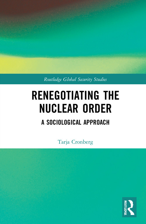 Renegotiating the Nuclear Order (A Sociological Approach) - 9780367612139 by Tarja Cronberg, 9780367612139