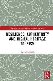 Resilience, Authenticity and Digital Heritage Tourism - 9780367566630 by Deepak Chhabra, 9780367566630