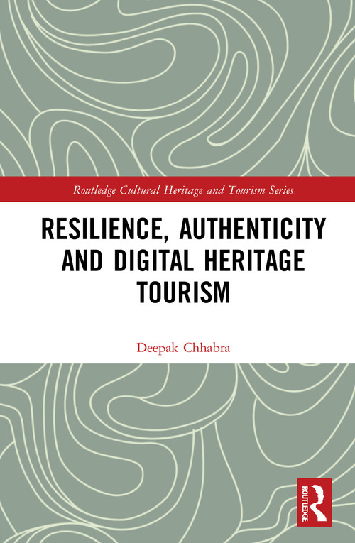 Resilience, Authenticity and Digital Heritage Tourism - 9780367566630 by Deepak Chhabra, 9780367566630