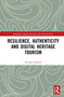 Resilience, Authenticity and Digital Heritage Tourism - 9780367566630 by Deepak Chhabra, 9780367566630