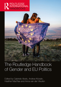 The Routledge Handbook of Gender and EU Politics by Gabriele Abels, Andrea Krizsán, Heather MacRae, Anna van der Vleuten, 9780367706111