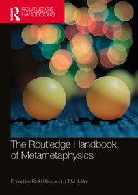 The Routledge Handbook of Metametaphysics by Ricki Bliss, J.T.M. Miller, 9780367509583