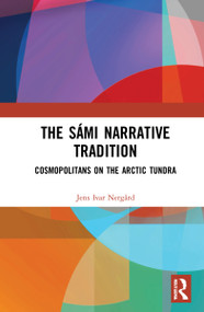 The Sámi Narrative Tradition (Cosmopolitans on the Arctic Tundra) by Jens-Ivar Nergård, 9781032063003