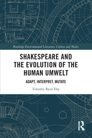 Shakespeare and the Evolution of the Human Umwelt (Adapt, Interpret, Mutate) - 9780367707903 by Timothy Day, 9780367707903