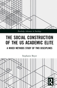 The Social Construction of the US Academic Elite (A Mixed Methods Study of Two Disciplines) - 9780367568580 by Stephanie Beyer, 9780367568580