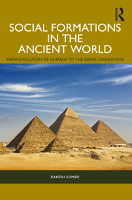 Social Formations in the Ancient World (From Evolution of Humans to the Greek Civilisation) by Rakesh Kumar, 9781032625164