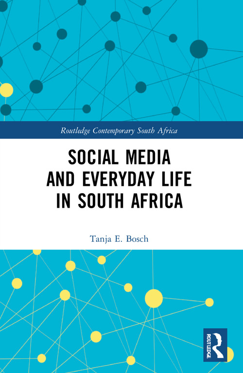 Social Media and Everyday Life in South Africa - 9780367628581 by Tanja E Bosch, 9780367628581