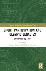 Sport Participation and Olympic Legacies (A Comparative Study) - 9780367751258 by Spencer Harris, Mathew Dowling, 9780367751258