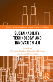 Sustainability, Technology and Innovation 4.0 by Zbigniew Makieła, Magdalena M. Stuss, Ryszard Borowiecki, 9781032025919