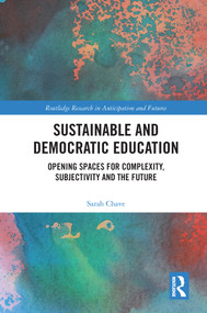 Sustainable and Democratic Education (Opening Spaces for Complexity, Subjectivity and the Future) - 9780367682316 by Sarah Chave, 9780367682316