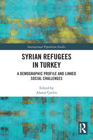 Syrian Refugees in Turkey (A Demographic Profile and Linked Social Challenges) - 9780367501198 by Alanur Çavlin, 9780367501198