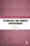 Technology and Women's Empowerment by Ewa Lechman, 9780367493721