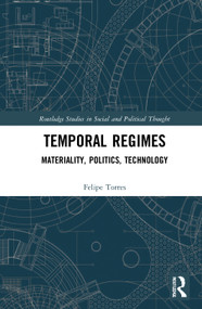 Temporal Regimes (Materiality, Politics, Technology) by Felipe Torres, 9781032018744
