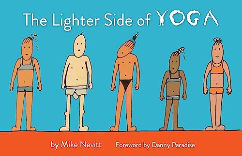 The Lighter Side of Yoga by Mike Nevitt, Danny Paradise, 9781595801098