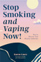 Stop Smoking and Vaping Now! (How to Recover from Nicotine Addiction (Daily Meditation Guide to Quit Smoking)) by Karen Casey, Dr. John Duffy, 9781684814848
