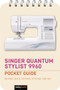 Singer Quantum Stylist 9960: Pocket Guide (Buttons, Dials, Settings, Stitches, and Feet) by Rocky Nook, 9798888141809