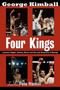 Four Kings (Leonard, Hagler, Hearns, Duran and the Last Great Era of Boxing) by George Kimball, 9781590132388
