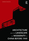 Architecture and the Landscape of Modernity in China before 1949 by Edward Denison, 9781138342187