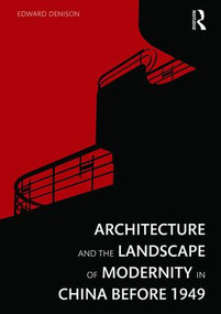 Architecture and the Landscape of Modernity in China before 1949 by Edward Denison, 9781138342187