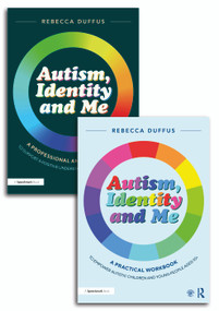 Autism, Identity and Me: A Practical Workbook and Professional Guide to Empower Autistic Children and Young People Aged 10+ by Rebecca Duffus, 9781032261027