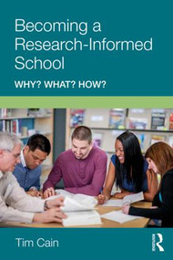 Becoming a Research-Informed School (Why? What? How?) - 9781138308640 by Tim Cain, 9781138308640