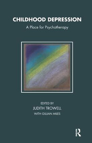 Childhood Depression (A Place for Psychotherapy) - 9781780490045 by Gillian Miles, Judith Trowell, 9781780490045